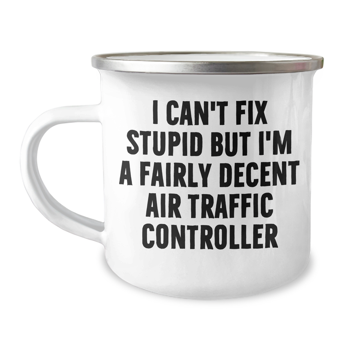 Funny Air Traffic Controller Gifts for Men, Women, Friends, Coworkers - 'I Can't Fix Stupid But I'm A Fairly Decent Air Traffic Controller' Camping Mug, Graduation Unique Gifts - Image 1