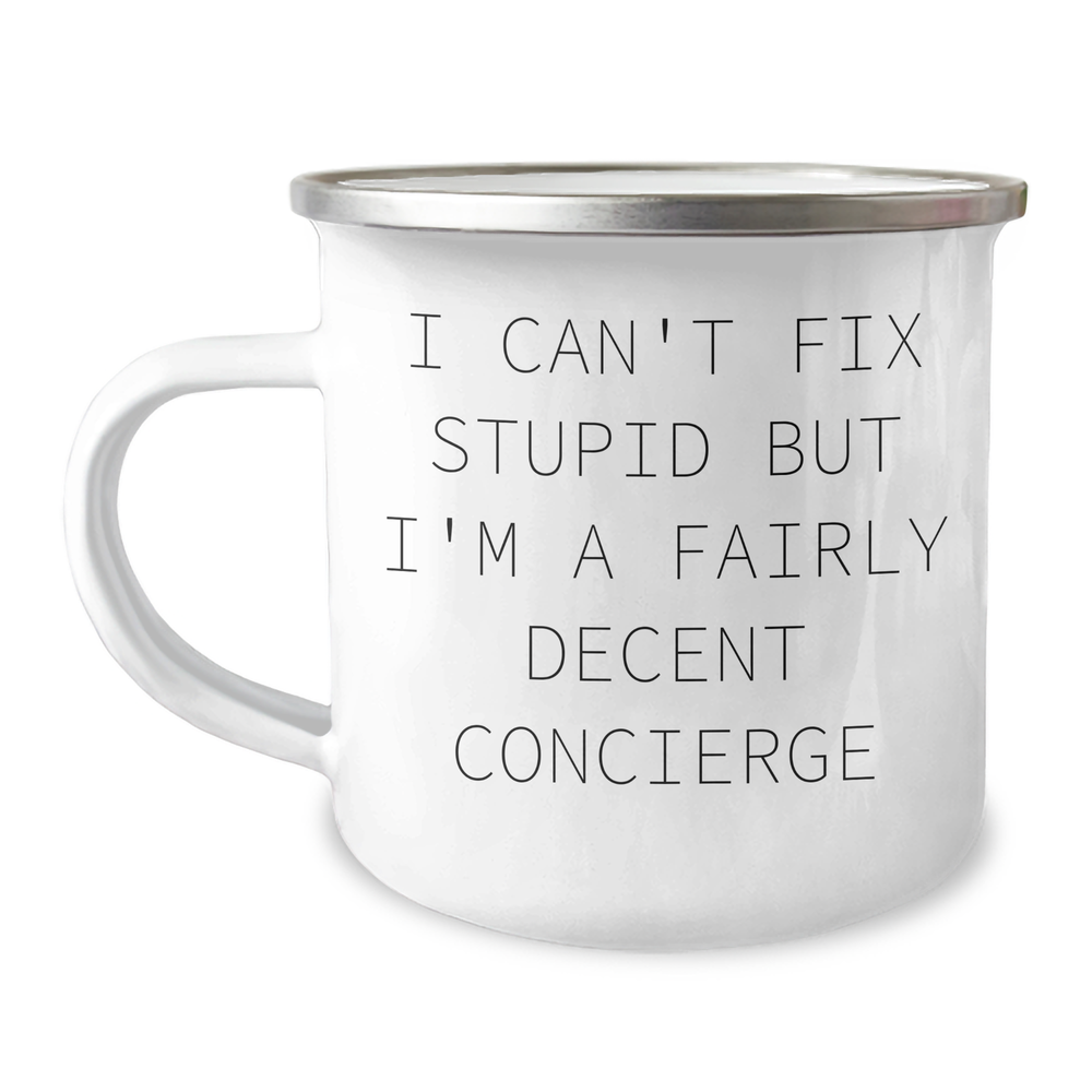 Concierge Gifts from Friends for Graduation - Funny Camping Mug, I Can't Fix Stupid But I'm A Fairly Decent Concierge, 12 oz Stainless Steel with Enamel Finish - Image 1