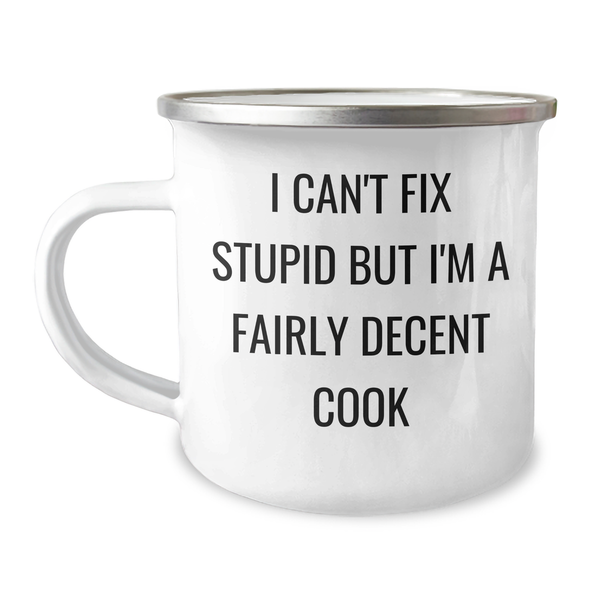 Funny Cook Gifts for Him or Her, I Can't Fix Stupid But I'm A Fairly Decent Cook, 12 oz Camping Mug, Gifts from Men to Cook Enthusiasts, Unique Graduation Gift - Image 1
