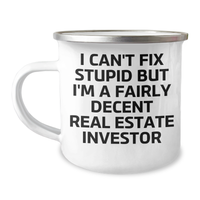 Load image into Gallery viewer, Funny Real Estate Investor Gifts, &#39;I Can&#39;t Fix Stupid But I&#39;m A Fairly Decent Real Estate Investor&#39; Camping Mug for Men, Women, and Friends, Graduation Unique Gifts from Family, Coworkers - Image 1
