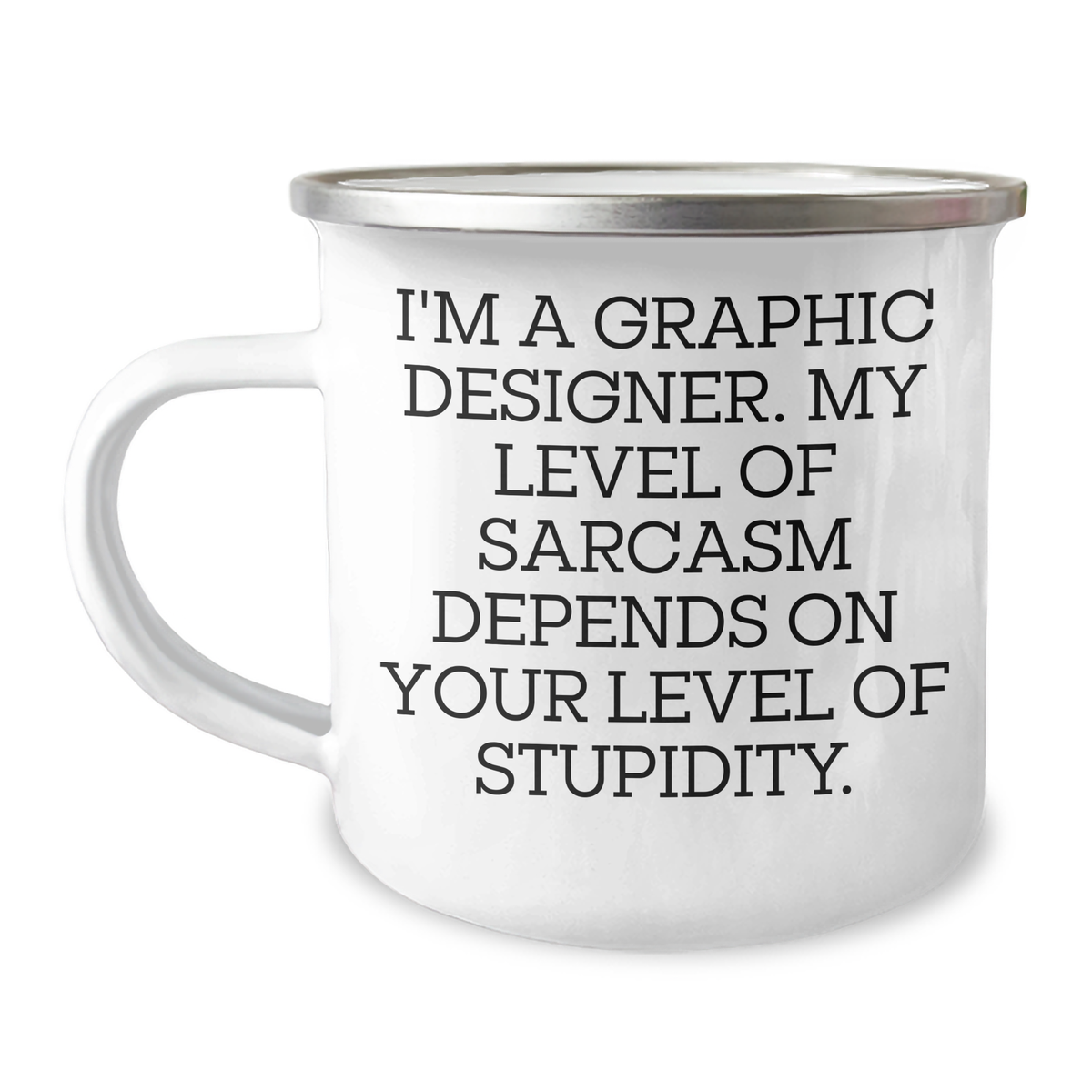 Graphic Designer Gifts for Mom - Funny Sarcasm Camping Mug, 12 oz Stainless Steel with Enamel Finish, Gifts from Family to Graphic Designer, Perfect for Mother's Day - Image 1