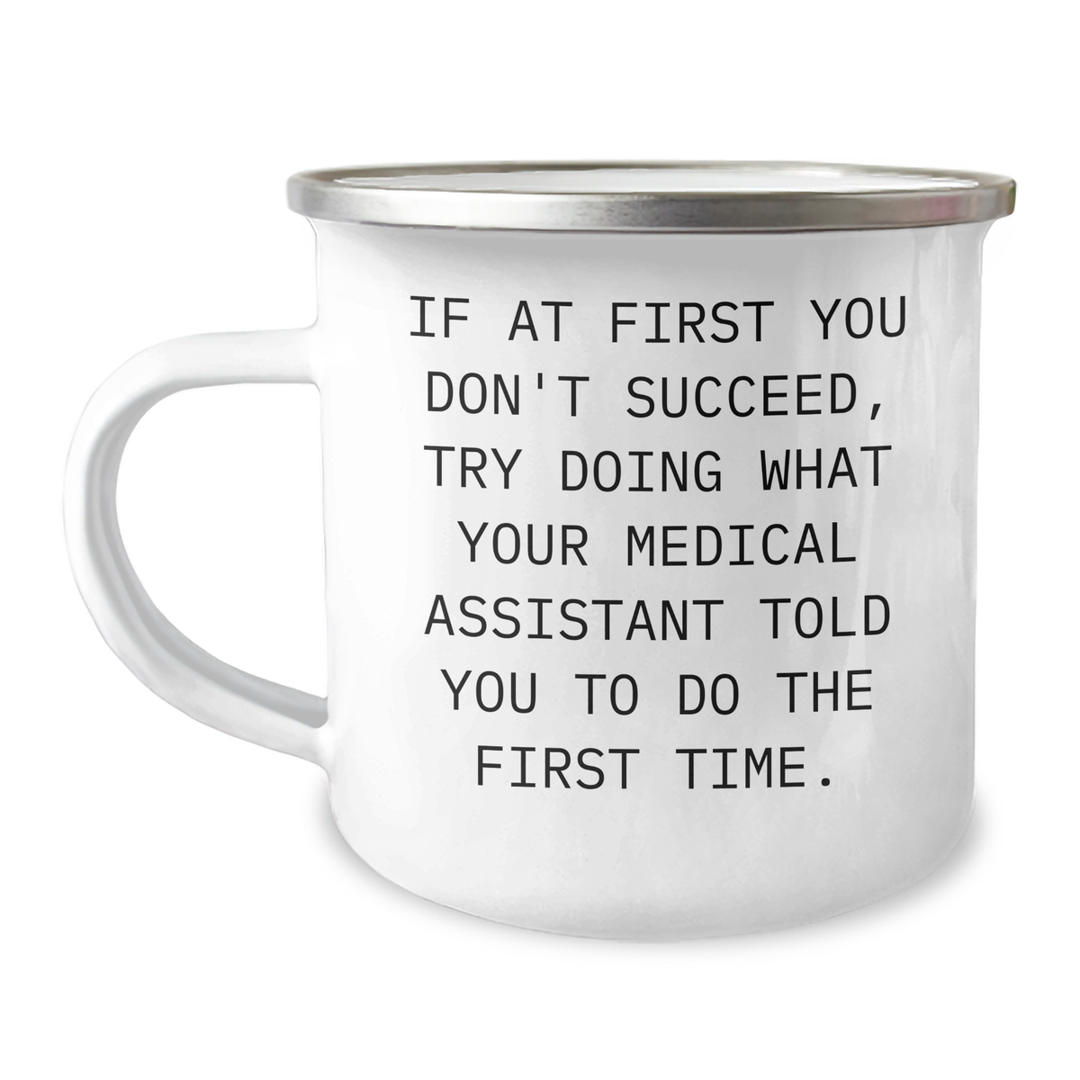 Medical Assistant Humor Funny Gifts from Friends and Family, Inspirational Quote on Camping Mug, Ideal Gifts for Medical Assistant on Mother's Day, Unique Medical Assistant Appreciation - Image 1