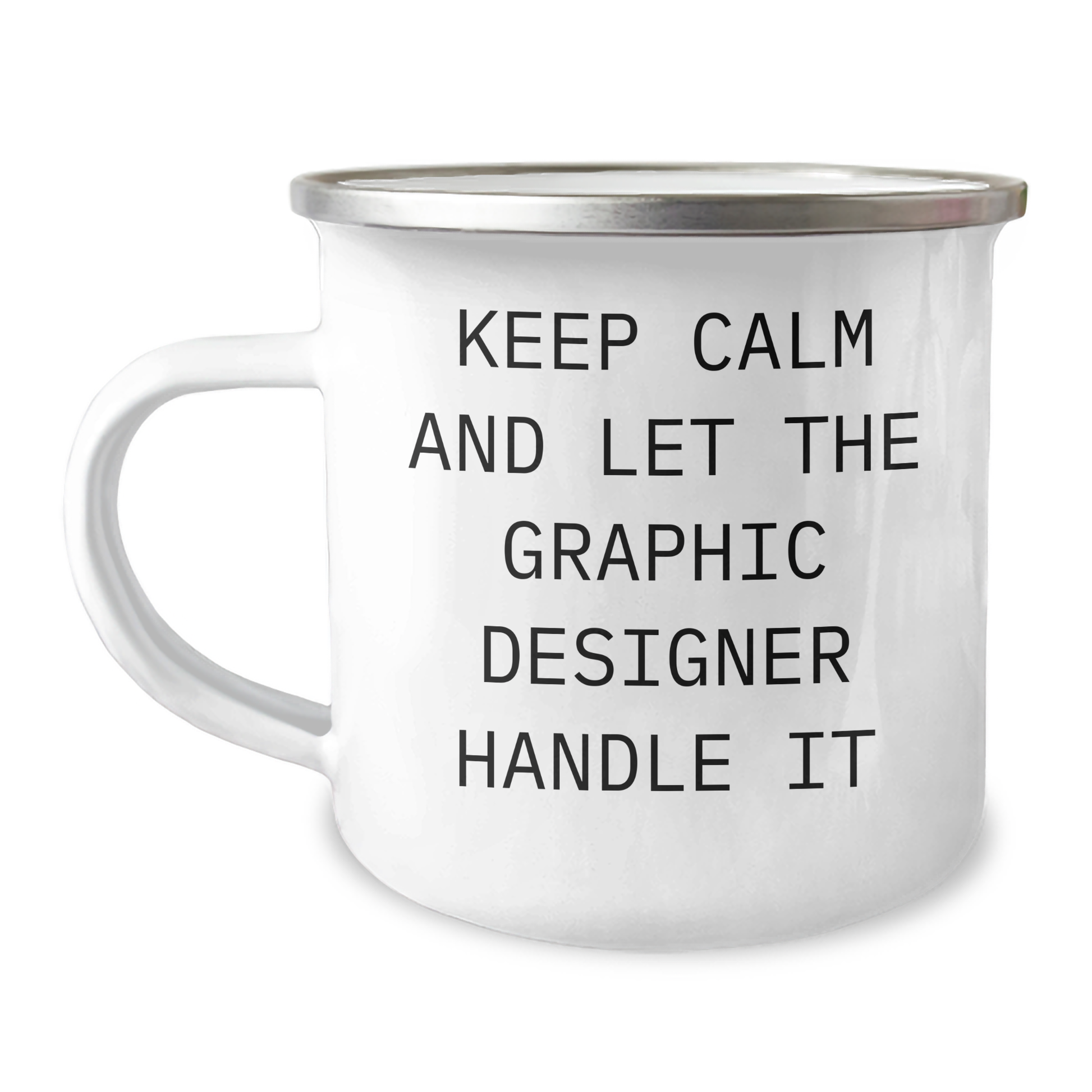 Funny Graphic Designer Gifts from Mom - Keep Calm And Let The Graphic Designer Handle It Camping Mug for Mother's Day - Image 1