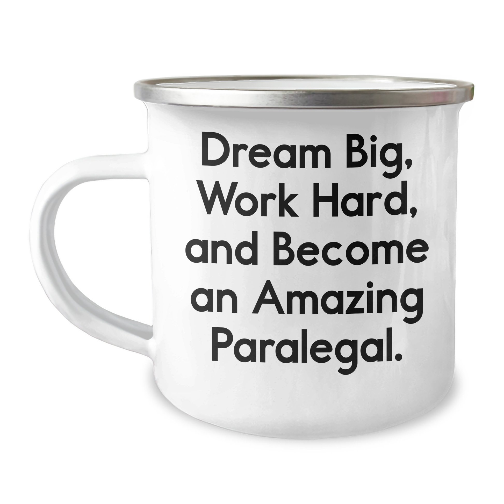 Inspirational Paralegal Gifts from Friends: 'Dream Big, Work Hard...' Camping Mug for Mother's Day - Image 1