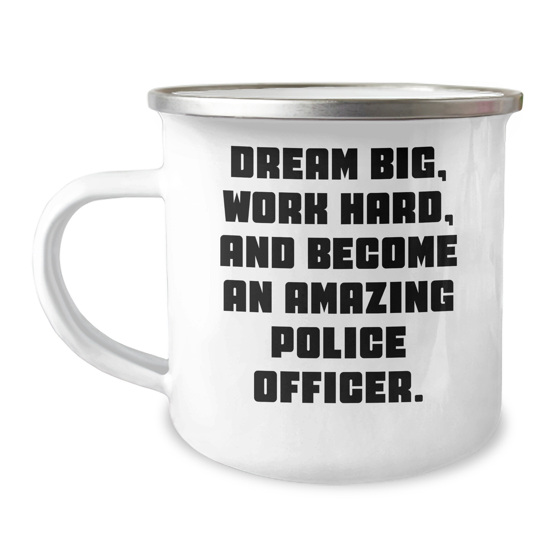 Police Officer Gifts from Men - Funny 'Dream Big, Work Hard, And Become An Amazing Police Officer' Camping Mug for Mother's Day - Image 1