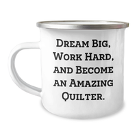Load image into Gallery viewer, Inspirational Quilter Gifts from Mom to Daughter, Funny Camping Mugs for Mother&#39;s Day, &#39;Dream Big, Work Hard, And Become An Amazing Quilter.&#39; - Image 1
