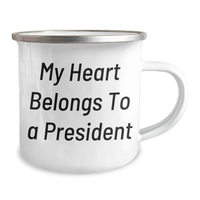 Load image into Gallery viewer, Funny President Camping Mug, Gifts from Friends to President, &#39;My Heart Belongs To A President&#39; Quote, Unique Father&#39;s Day Unique Gifts for Men - Image 2
