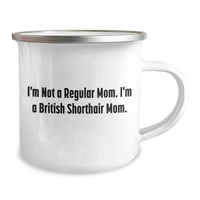 Load image into Gallery viewer, British Shorthair Cat Mom Funny Camping Mug, Gifts from Family for Mother&#39;s Day &#39;I&#39;m Not A Regular Mom. I&#39;m A British Shorthair Mom.&#39; - 12 oz Stainless Steel with Enamel Finish - Image 2
