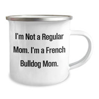 Load image into Gallery viewer, Funny French Bulldog Mom Camping Mug, Gifts from Men to French Bulldog Moms on Mother's Day, 'I'm Not A Regular Mom. I'm A French Bulldog Mom.' - Image 2
