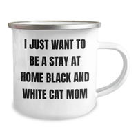 Load image into Gallery viewer, Funny Black and White Cat Mom Gifts from Women to Men on Father's Day - Camping Mug, I Just Want To Be A Stay At Home Black And White Cat Mom - Image 2
