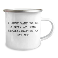 Load image into Gallery viewer, Himalayan-Persian Cat Mom Gifts for Dad - Funny Camping Mug &#39;I Just Want To Be A Stay At Home Himalayan-persian Cat Mom&#39; - Father&#39;s Day Unique Gifts from Mom to Dad - Image 2
