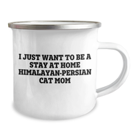 Load image into Gallery viewer, Himalayan-Persian Cat Mom Gifts for Him, Funny Camping Mug for Father&#39;s Day, &#39;I Just Want To Be A Stay At Home Himalayan-persian Cat Mom&#39;, Unique Gift from Friends, Family or Coworkers for Him - Image 2
