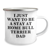 Load image into Gallery viewer, Funny Bull Terrier Dog Gifts for Dad - Camping Mug for Him - I Just Want To Be A Stay At Home Bull Terrier Dad - Gifts from Family, Gifts for Bull Terrier Dog Lovers - Image 2
