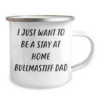 Load image into Gallery viewer, Funny Bullmastiff Dog Gifts from Dad to Bullmastiff Dad on Father&#39;s Day - I Just Want To Be A Stay At Home Bullmastiff Dad Camping Mug - Image 2

