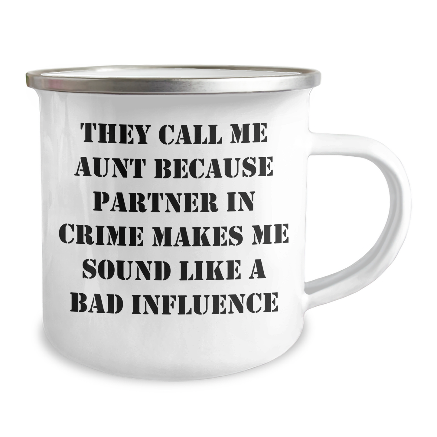 Funny Aunt Camping Mug, Unique Gifts for Aunt, Father's Day Unique Gifts from Family, 'They Call Me Aunt Because Partner In Crime Makes Me Sound Like A Bad Influence' Enamel Camping Mug - Image 2