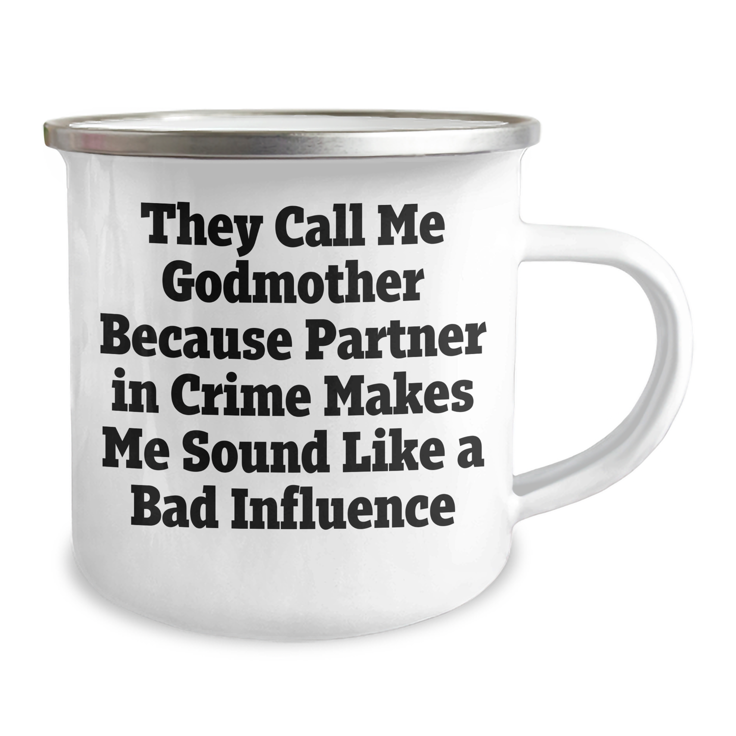 Funny Godmother Gifts from Women Friends to Godmother, They Call Me Godmother Because Partner In Crime Makes Me Sound Like A Bad Influence, 12 oz Camping Mug - Image 2