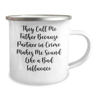 Load image into Gallery viewer, Funny Father&#39;s Day Unique Gifts from Men to Dads, &#39;They Call Me Father Because Partner In Crime Makes Me Sound Like A Bad Influence&#39; Camping Mug - Image 2
