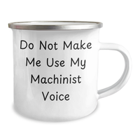 Load image into Gallery viewer, Machinist Gifts from Friends - Funny Camping Mug for Graduation - Do Not Make Me Use My Machinist Voice - Image 2
