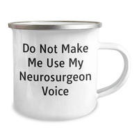 Load image into Gallery viewer, Funny Neurosurgeon Gifts: Do Not Make Me Use My Neurosurgeon Voice Camping Mug for Mother&#39;s Day - Gifts from Family to Neurosurgeon - Image 2
