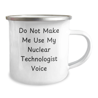 Load image into Gallery viewer, Funny Nuclear Technologist Gifts from Friends to Family - Camping Mug for Mother&#39;s Day - Do Not Make Me Use My Nuclear Technologist Voice - Image 2
