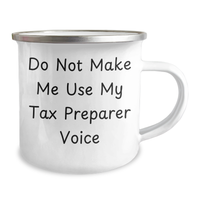 Load image into Gallery viewer, Tax Preparer Humor Gifts from Friends for Father&#39;s Day Camping Mug, &#39;Do Not Make Me Use My Tax Preparer Voice&#39;, 12 oz Stainless Steel with Enamel Finish - Image 2
