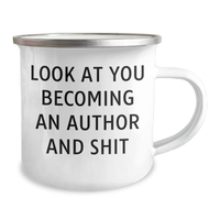 Load image into Gallery viewer, Author&#39;s Humorous Camping Mug, Funny Gift from Friends, Mother&#39;s Day Unique Gifts for Author, &#39;Look At You Becoming An Author And Shit&#39; - Image 2
