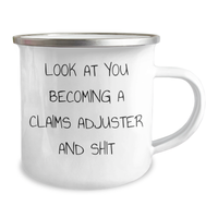 Load image into Gallery viewer, Funny Claims Adjuster Gifts from Friends to Claims Adjuster on Graduation - &#39;Look At You Becoming A Claims Adjuster And Shit&#39; Quote, 12 oz Camping Mug - Image 2
