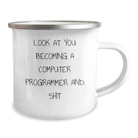 Load image into Gallery viewer, Funny Computer Programmer Gifts from Friends, &#39;Look At You Becoming A Computer Programmer And Shit&#39;, 12 oz Camping Mug for Men, Unique Father&#39;s Day Unique Gifts - Image 2
