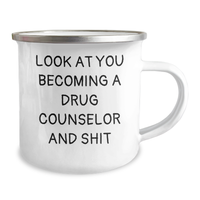 Load image into Gallery viewer, Funny Gift for Drug Counselor, &#39;Look At You Becoming A Drug Counselor And Shit&#39; Mug, Gifts from Family to Drug Counselor, 12 oz Camping Mug, Mother&#39;s Day Unique Gifts - Image 2
