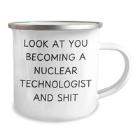 Load image into Gallery viewer, Funny Nuclear Technologist Gifts, Camping Mug, Look At You Becoming A Nuclear Technologist, Gifts from Mom, Gifts for Nuclear Technologist on Mother&#39;s Day - Image 2
