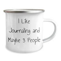 Load image into Gallery viewer, Funny Journaling Gifts from Friends - I Like Journaling And Maybe 3 People - 12 oz Camping Mug for Journaling Enthusiasts or Father&#39;s Day Unique Gifts - Image 2
