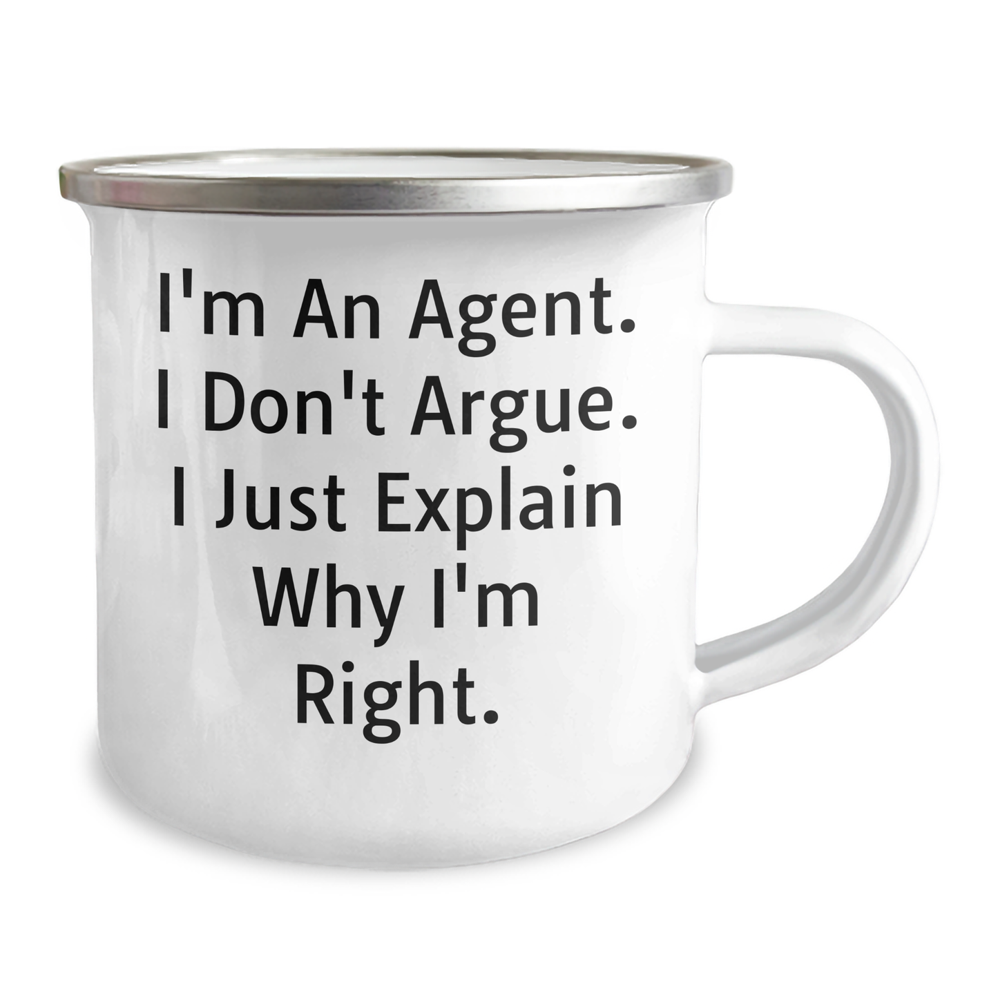 Funny Agent Camping Mug, Gifts from Men to Agent Friends, Unique Graduation Gifts for Him, She, or Coworkers - 'I'm An Agent. I Don't Argue. I Just Explain Why I'm Right.' - Image 2