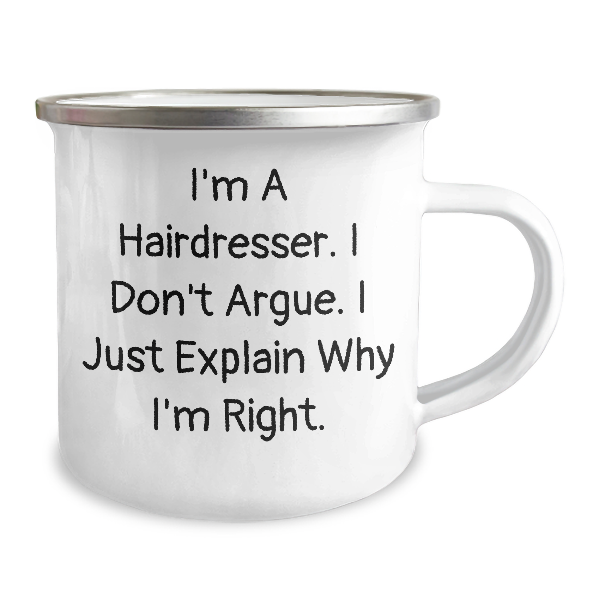 Funny Hairdresser Gifts for Men - 'I'm A Hairdresser. I Don't Argue. I Just Explain Why I'm Right.' Enamel Camping Mug, 12 oz Capacity, Stainless Steel, Perfect for Father's Day - Image 2