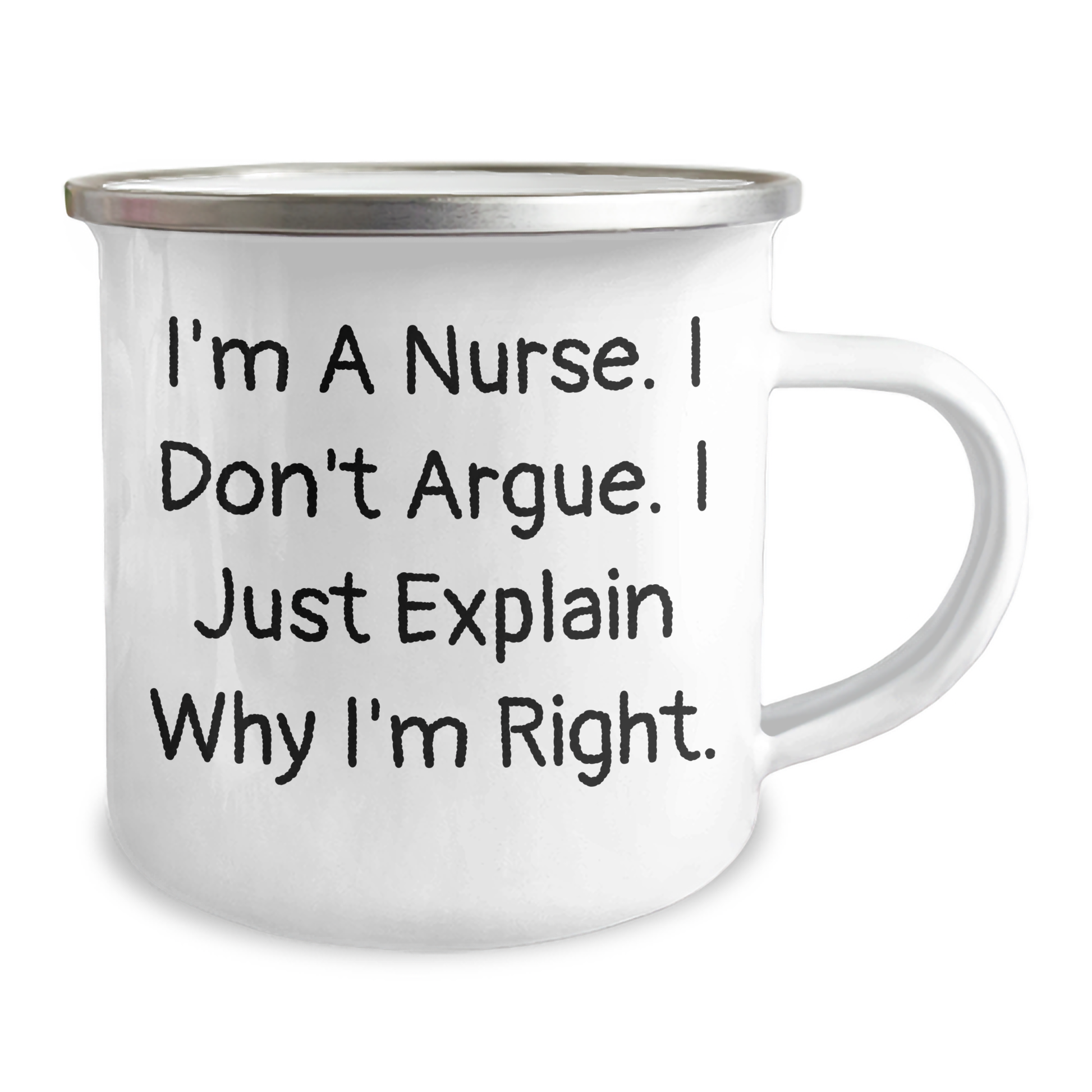 Funny Nurse Gifts for Mother's Day - 'I Don't Argue, I Just Explain Why I'm Right' Camping Mug from Women - Image 2