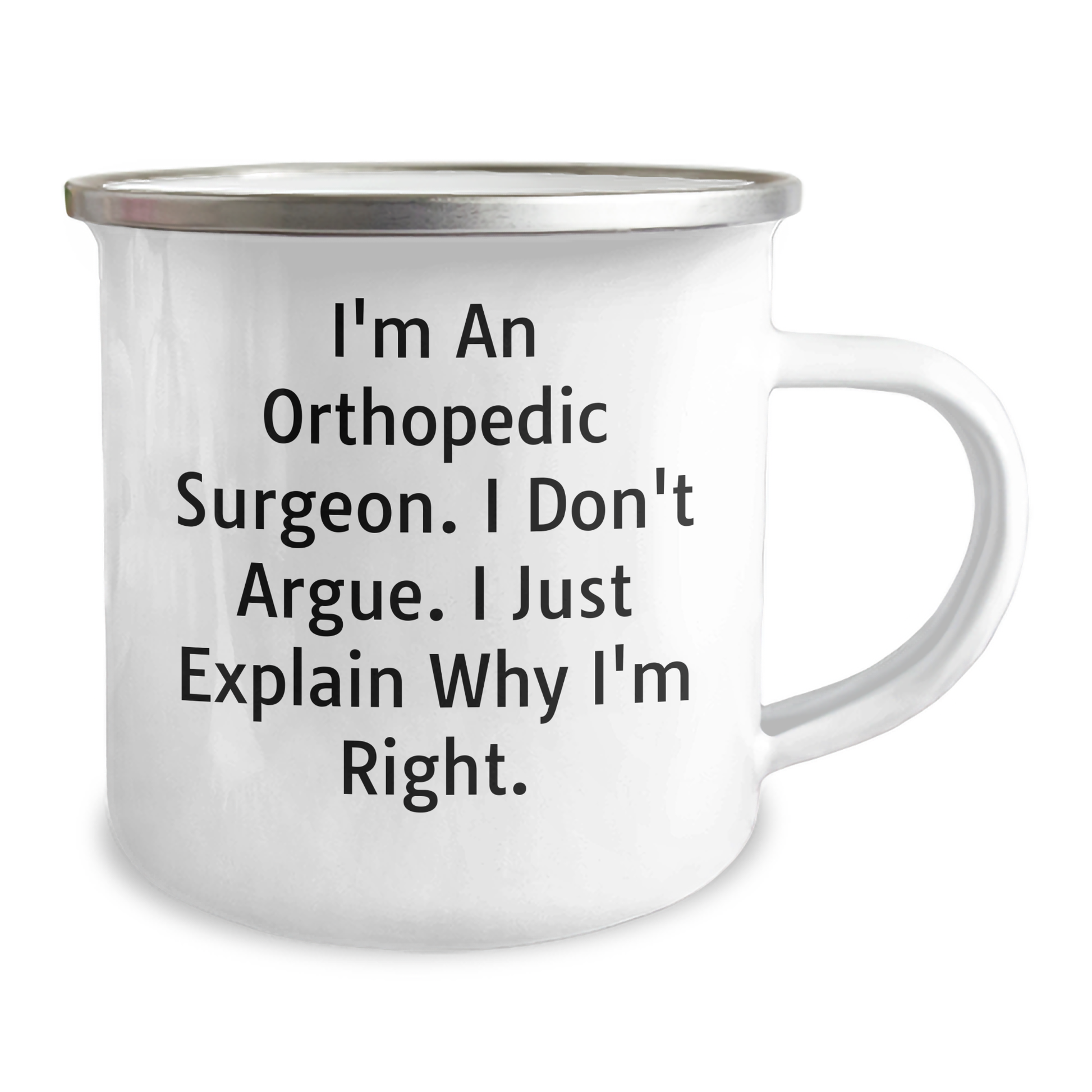 Orthopedic Surgeon Funny Camping Mug Gifts from Friends for Father's Day - I'm Right - 12 oz Stainless Steel - Image 2