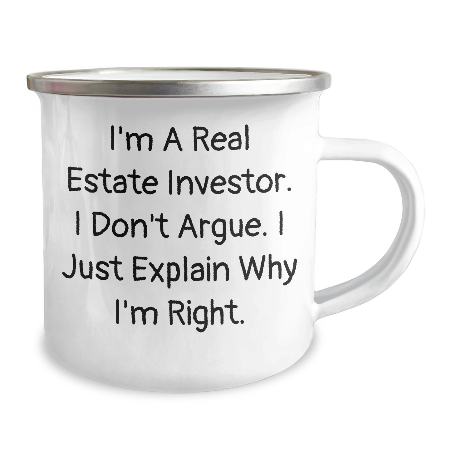 Funny Real Estate Investor Gifts, Camping Mug for Men, I'm A Real Estate Investor. I Don't Argue. I Just Explain Why I'm Right. - Father's Day Unique Gifts from Family - Image 2