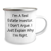 Load image into Gallery viewer, Funny Real Estate Investor Gifts, Camping Mug for Men, I&#39;m A Real Estate Investor. I Don&#39;t Argue. I Just Explain Why I&#39;m Right. - Father&#39;s Day Unique Gifts from Family - Image 2
