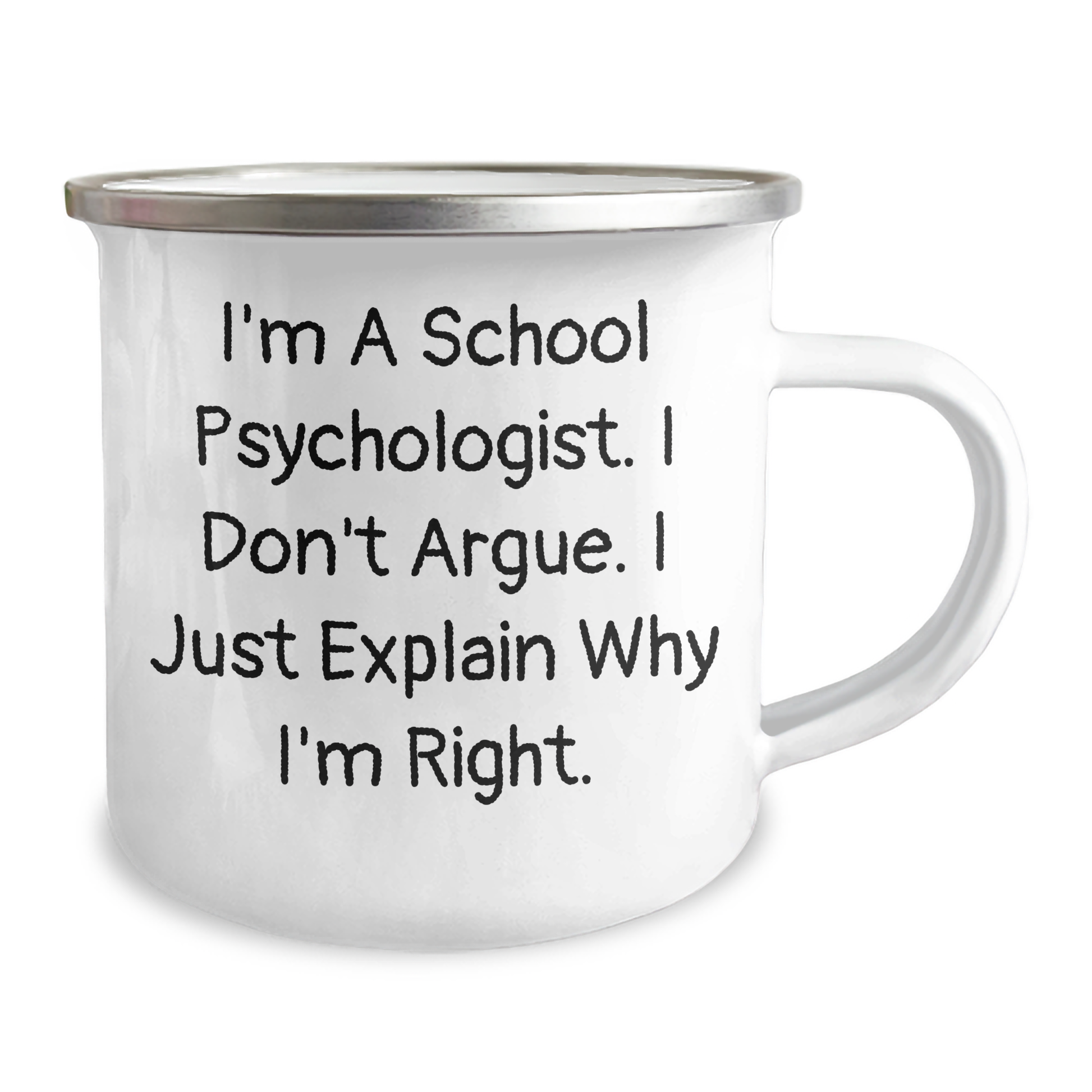 Funny School Psychologist Camping Mug, Gifts from Friends to School Psychologist, 'I'm A School Psychologist. I Don't Argue. I Just Explain Why I'm Right.' Graduation Unique Gifts - Image 2