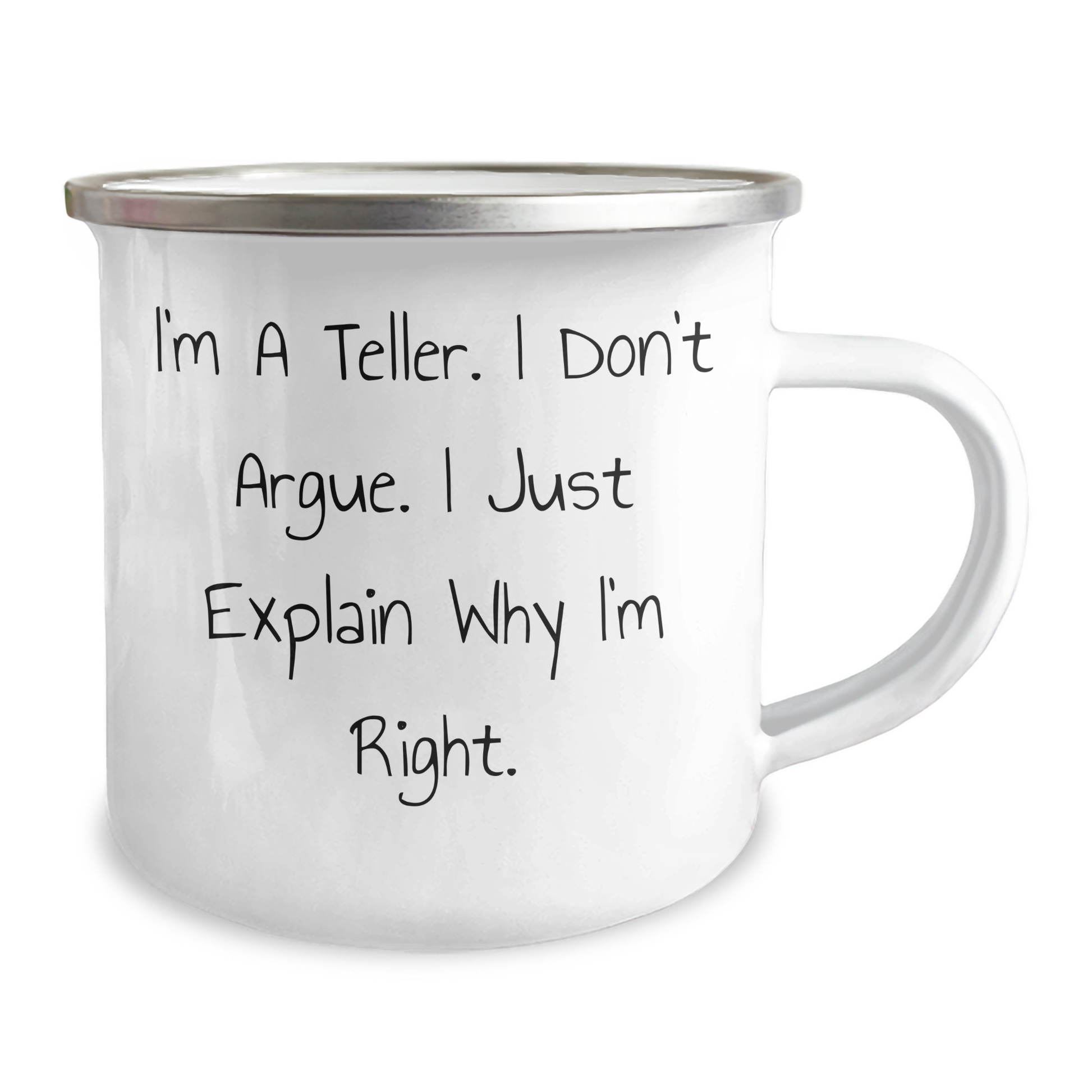 Funny Teller Gifts from Dad - I'm A Teller. I Don't Argue. I Just Explain Why I'm Right. - Camping Mug for Men - Image 2