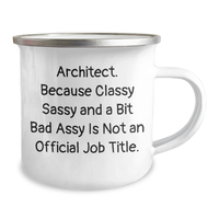Load image into Gallery viewer, Architect&#39;s Classy Sass Gifts from Friends for Father&#39;s Day, Camping Mug, &#39;Architect. Because Classy Sassy And A Bit Fearlessy Is Not An Official Job Title.&#39; - Image 2
