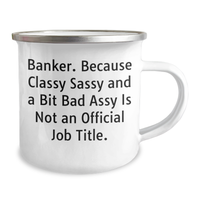 Load image into Gallery viewer, Funny Banker Gifts, Classy Sassy And A Bit Fearlessy Is Not An Official Job Title, Camping Mug for Father&#39;s Day, Gifts from Men to Banker Friends and Family - Image 2
