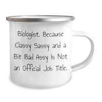 Load image into Gallery viewer, Funny Biologist Gifts, Camping Mug, Because Classy Sassy And A Bit Fearlessy Is Not An Official Job Title. from Women, Gifts for Biologist Mom on Mother&#39;s Day - Image 2
