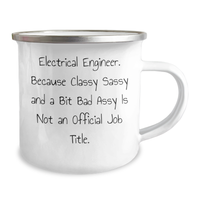 Load image into Gallery viewer, Funny Electrical Engineer Gifts from Friends, Unique Camping Mug for Mother's Day, 'Electrical Engineer. Because Classy Sassy And A Bit Fearlessy Is Not An Official Job Title.' - Image 2
