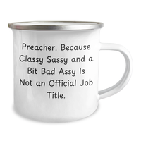 Load image into Gallery viewer, Funny Preacher Gifts from Friends - Mother&#39;s Day Unique Gifts for Preacher - Camping Mug with Quote &#39;Preacher. Because Classy Sassy And A Bit Fearlessy Is Not An Official Job Title.&#39; - Image 2
