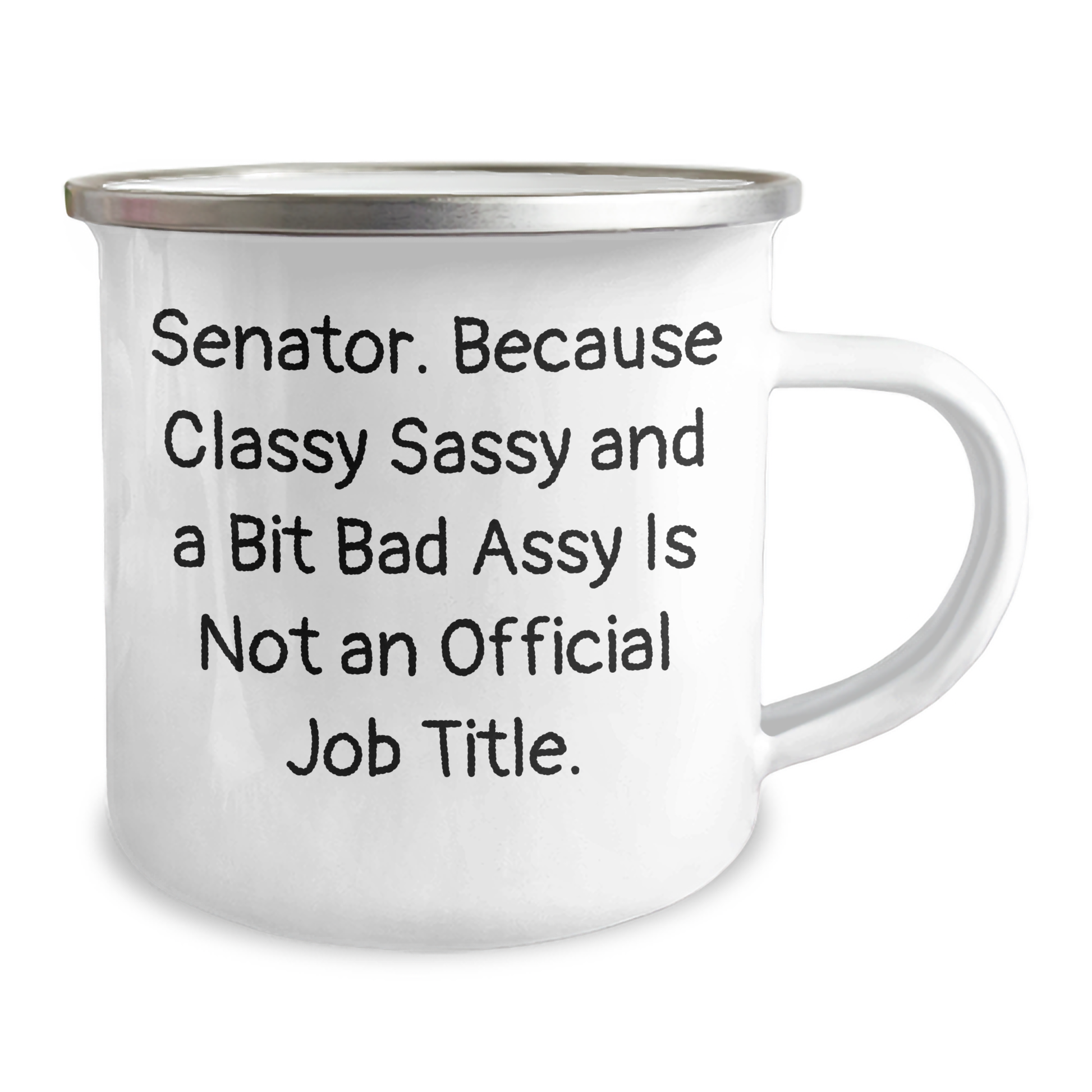 Senator Funny Gifts, Camping Mug for Senator, 'Senator. Because Classy Sassy And A Bit Fearlessy Is Not An Official Job Title.' Quote, Mother's Day Unique Gifts from Friends - Image 2