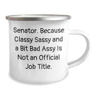 Load image into Gallery viewer, Senator Funny Gifts, Camping Mug for Senator, &#39;Senator. Because Classy Sassy And A Bit Fearlessy Is Not An Official Job Title.&#39; Quote, Mother&#39;s Day Unique Gifts from Friends - Image 2
