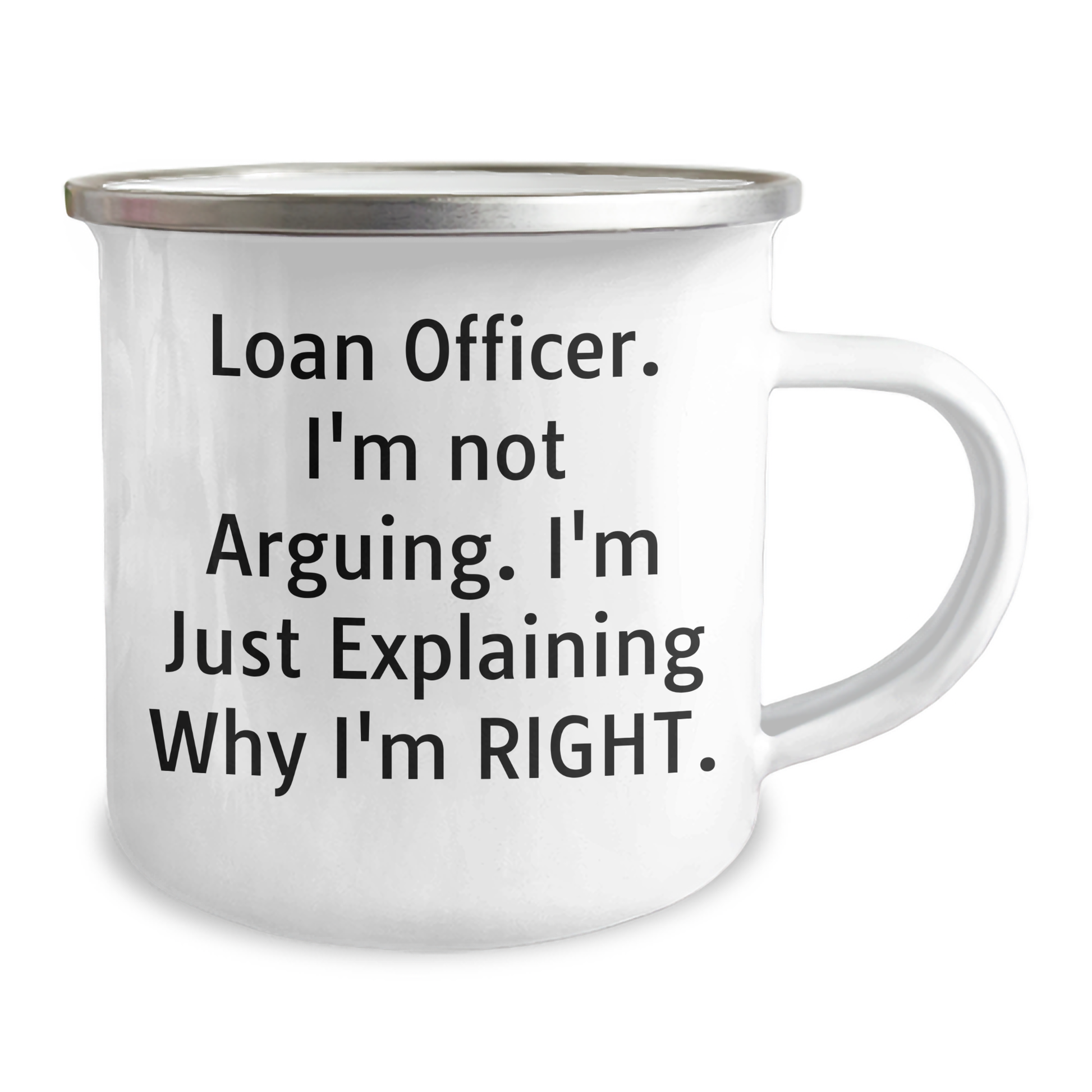 Funny Loan Officer Gifts from Friends for Father's Day - 'I'm Not Arguing. I'm Just Explaining Why I'm Right.' Quote on Stainless Steel Camping Mug - Image 2