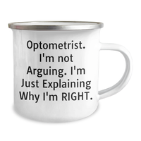 Load image into Gallery viewer, Optometrist Humor Camping Mug, Gifts from Friends and Family for Him, Father&#39;s Day Unique Gifts, &#39;I&#39;m Not Arguing, I&#39;m Just Explaining Why I&#39;m Right&#39; from Optometrist - Image 2
