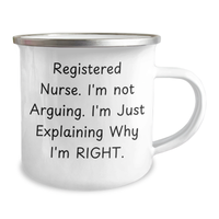 Load image into Gallery viewer, Funny Registered Nurse Gifts for Graduation, &#39;I&#39;m Not Arguing, I&#39;m Just Explaining Why I&#39;m Right&#39; Camping Mug from Family to Friends - Image 2
