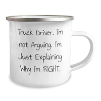 Load image into Gallery viewer, Funny Truck Driver Gifts from Friends for Father&#39;s Day - &#39;I&#39;m Not Arguing. I&#39;m Just Explaining Why I&#39;m Right.&#39; Camping Mug for Men - Image 2
